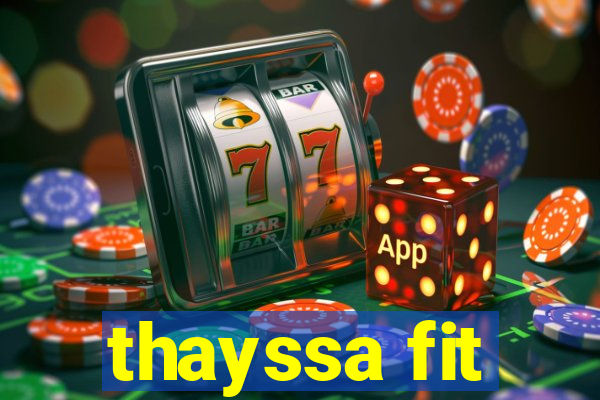 thayssa fit
